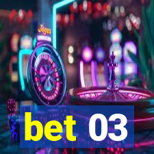 bet 03